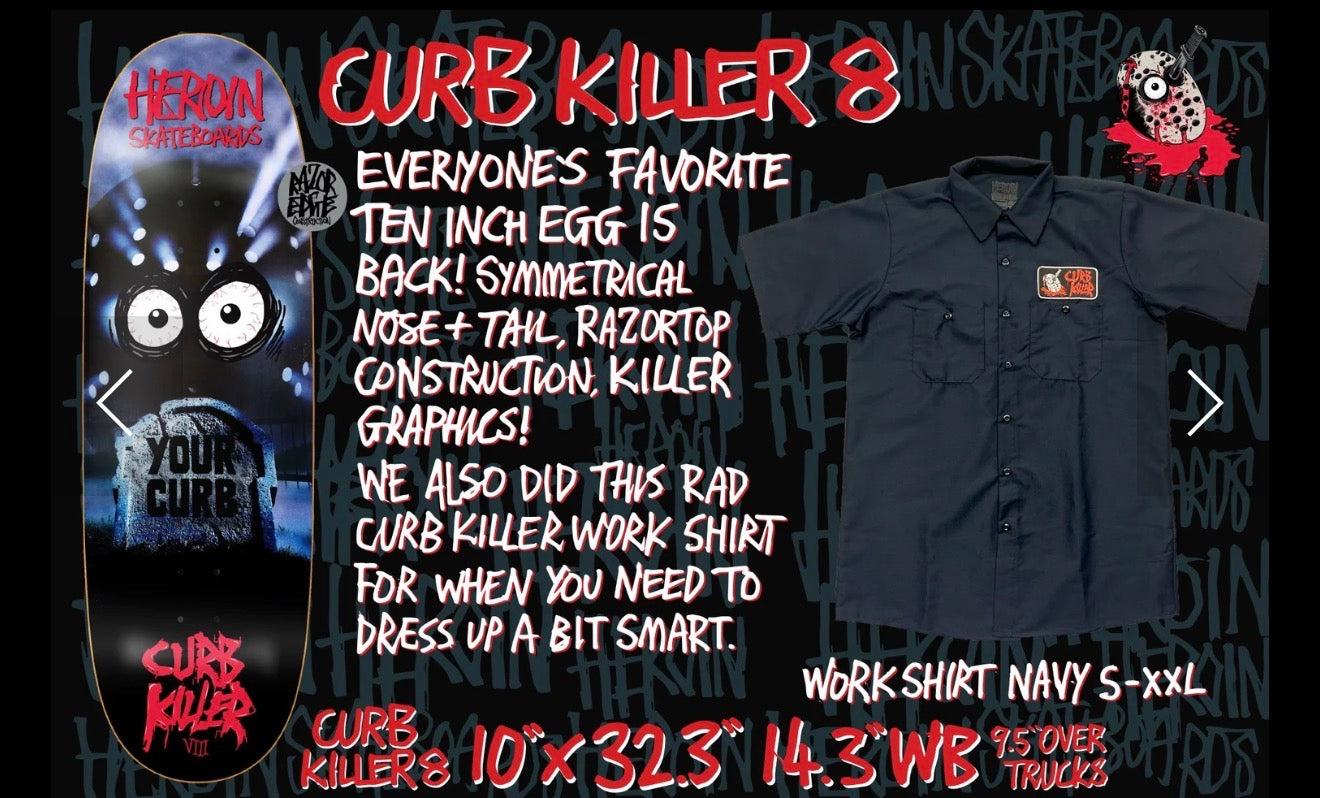 Heroin Skateboards- Curb Killer 8 10”